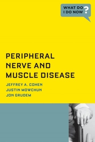 Peripheral Nerve and Muscle Disease (What Do I Do Now)