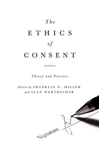The Ethics of Consent: Theory and Practice