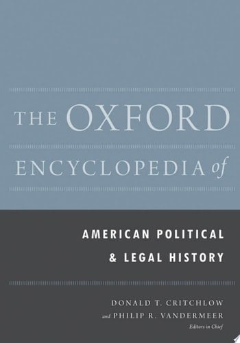 The Oxford Encyclopedia of American Political and Legal History: 2-Volume Set (Oxford Encyclopedias of American History)
