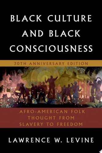 Black Culture and Black Consciousness: Afro-American Folk Thought from Slavery to Freedom (Galaxy Books)