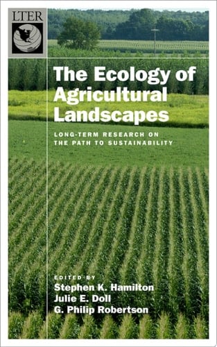 The Ecology of Agricultural Landscapes: Long-Term Research on the Path to Sustainability (Long-Term Ecological Research Network Series)