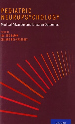 Pediatric Neuropsychology: Medical Advances and Lifespan Outcomes