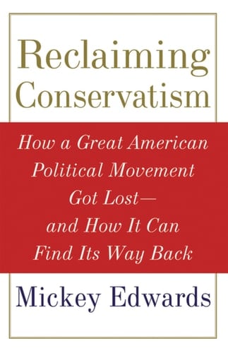 RECLAIMING CONSERVATIVISM C: How a Great American Political Movement Got Lost--And How It Can Find Its Way Back