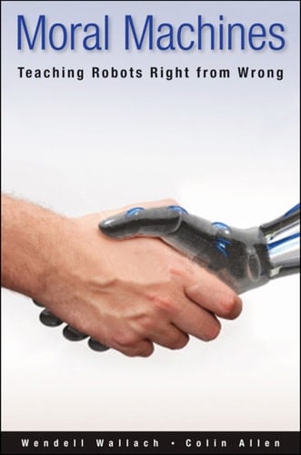 Moral Machines: Teaching Robots Right from Wrong
