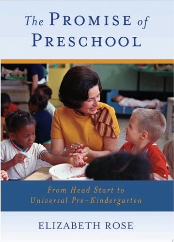 The Promise of Preschool: From Head Start to Universal Pre-Kindergarten