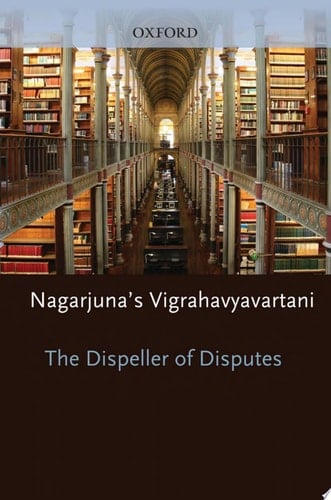 The Dispeller of Disputes: Nagarjuna's Vigrahavyavartani