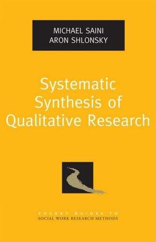 Systematic Synthesis of Qualitative Research (Pocket Guide to Social Work Research Methods)