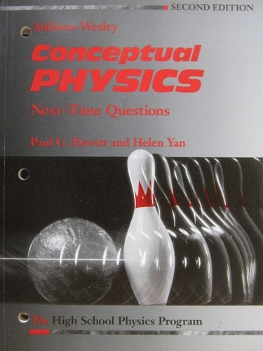 Conceptual Physics-Next-Time Q: The High School Physics Program. Next-Time Questions