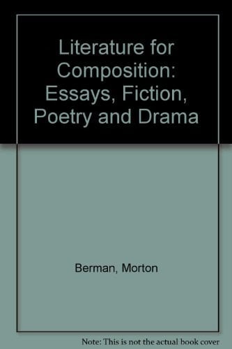 Literature for Composition: Essays, Fiction, Poetry and Drama