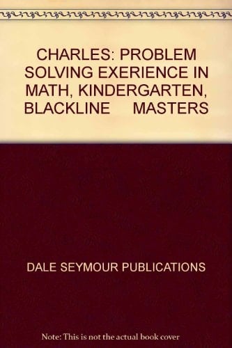 CHARLES: PROBLEM SOLVING EXERIENCE IN MATH, KINDERGARTEN, BLACKLINE MASTERS