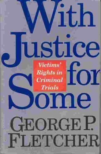 With Justice For Some: Victims' Rights In Criminal Trials