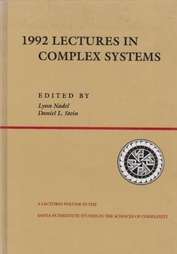 1992 Lectures In Complex Systems (SANTA FE INSTITUTE STUDIES IN THE SCIENCES OF COMPLEXITY LECTURE NOTES)