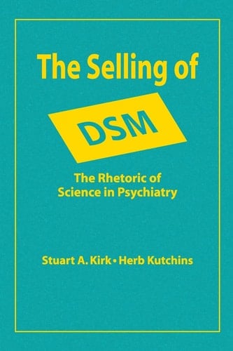 The Selling of DSM: The Rhetoric of Science in Psychiatry