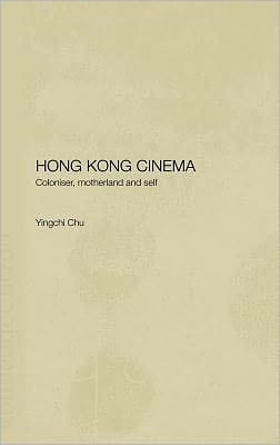 Hong Kong Cinema Coloniser, Motherland and Self