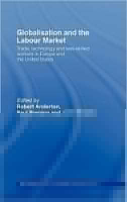 Globalisation and the Labour Market: Trade, Technology and Less Skilled Workers in Europe and the United States