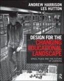 Design for the Changing Educational Landscape: Space, Place and the Future of Learning