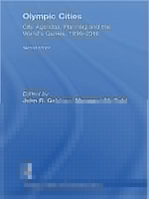Olympic Cities: City Agendas, Planning, and the World's Games, 1896-2016