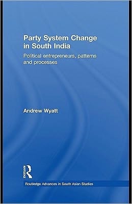 Party system change in South India: political entrepreneurs, patterns, and processes