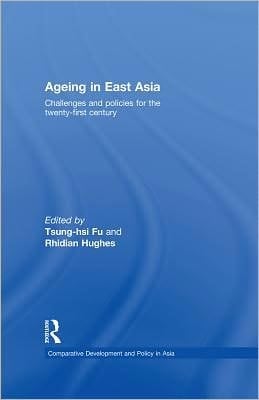 Ageing in East Asia: Challenges and Policies for the Twenty-First Century