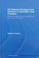 US defense strategy from Vietnam to Operation Iraqi Freedom: military innovation and the new American way of war, 1973- 2003