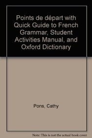 Points De Depart + Quick Guide to French Grammar + Student Activities Manual + Oxford Dictionary