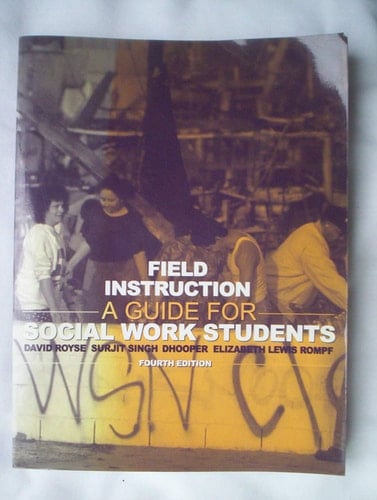 Field Instruction: A Guide for Social Work Students (4th Edition)