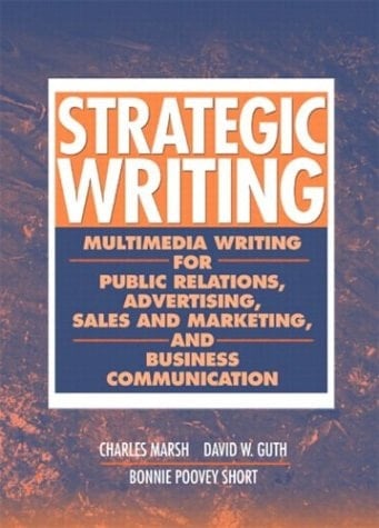 Strategic Writing: Multimedia Writing for Public Relations, Advertising, Sales and Marketing, and Business Communication