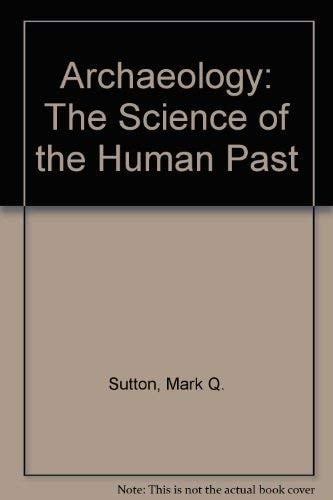 Archaeology: The Science of the Human Past (with Free PowerPoint Lecture Notebook)