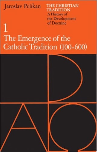 The Christian Tradition: A History of the Development of Doctrine, Volume 1