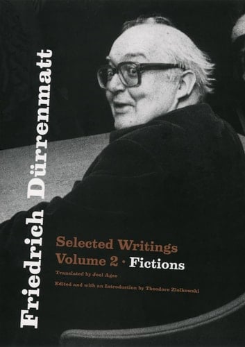 Friedrich Dürrenmatt Selected Writings, Volume 2, Fictions