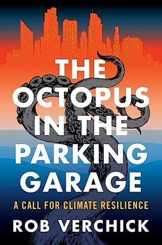 The Octopus in the Parking Garage A Call for Climate Resilience