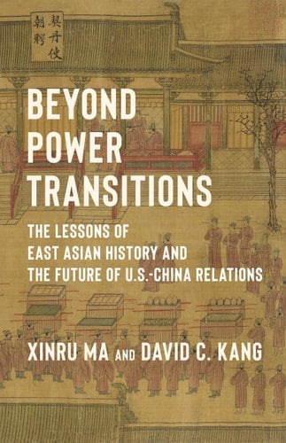 Beyond Power Transitions The Lessons of East Asian History and the Future of U.S.-China Relations