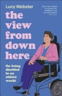 The View From Down Here Life as a Young Disabled Woman
