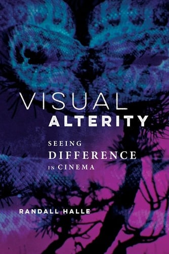 Visual Alterity Seeing Difference in Cinema
