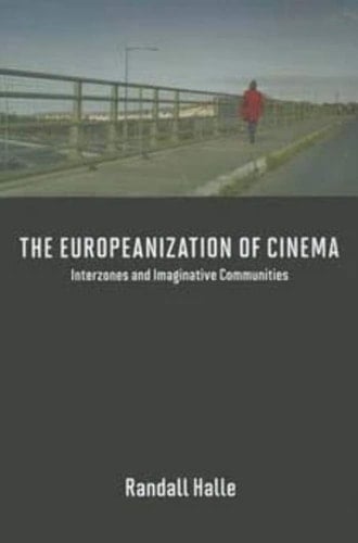 The Europeanization of Cinema Interzones and Imaginative Communities