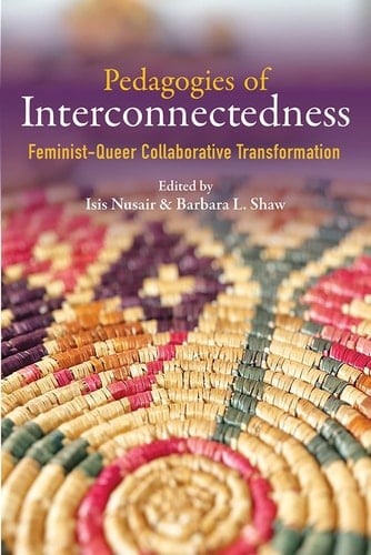Pedagogies of Interconnectedness Feminist-Queer Collaborative Transformation