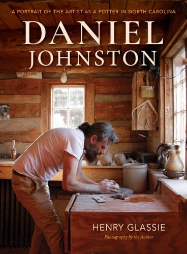 Daniel Johnston A Portrait of the Artist as a Potter in North Carolina