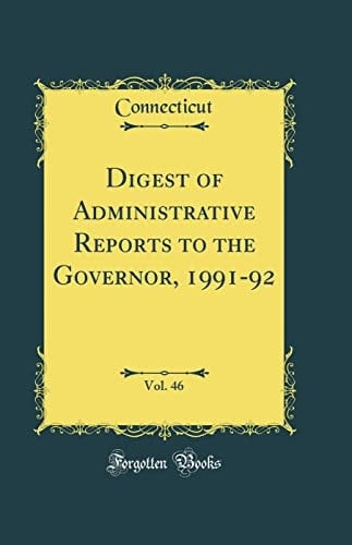 Digest of Administrative Reports to the Governor, 1991-92, Vol. 46 (Classic Reprint)
