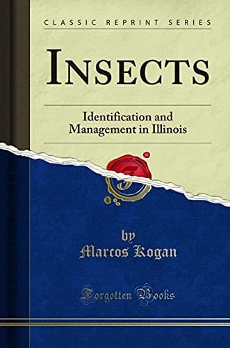 Insects Identification and Management in Illinois (Classic Reprint)