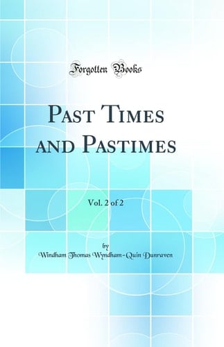 Past Times and Pastimes, Vol. 2 of 2 (Classic Reprint)