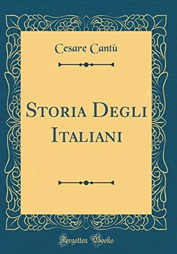 Storia Degli Italiani (Classic Reprint)