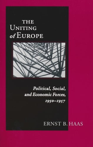 The Uniting of Europe Political, Social, and Economic Forces, 1950-1957