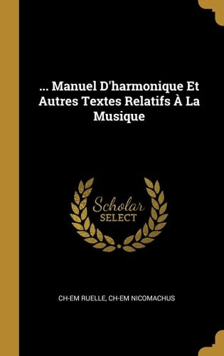 ... Manuel D'harmonique Et Autres Textes Relatifs À La Musique