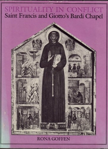 Spirituality in Conflict: Saint Francis and Giotto’s Bardi Chapel