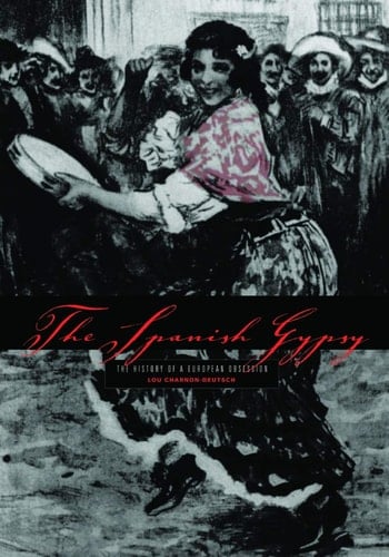 The Spanish Gypsy The History of a European Obsession