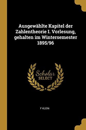 Ausgewählte Kapitel Der Zahlentheorie I. Vorlesung, Gehalten Im Wintersemester 1895/96