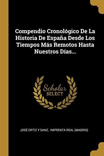 Compendio Cronológico De La Historia De España Desde Los Tiempos Más Remotos Hasta Nuestros Días...