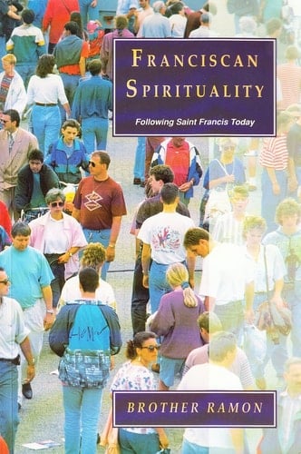 Franciscan Spirituality Following St Francis Today