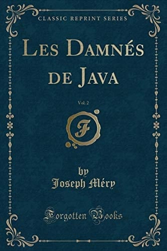 Les Damnés de Java, Vol. 2 (Classic Reprint)