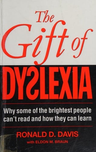 The Gift of Dyslexia Why Some of the Brightest People Can't Read and how They Can Learn